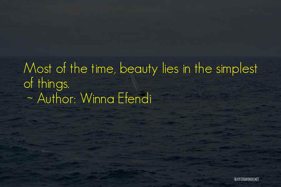 Winna Efendi Quotes: Most Of The Time, Beauty Lies In The Simplest Of Things.