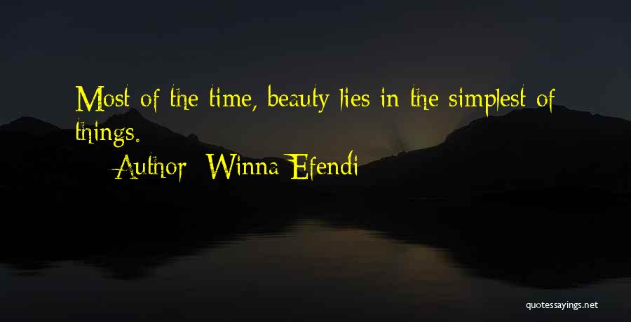 Winna Efendi Quotes: Most Of The Time, Beauty Lies In The Simplest Of Things.