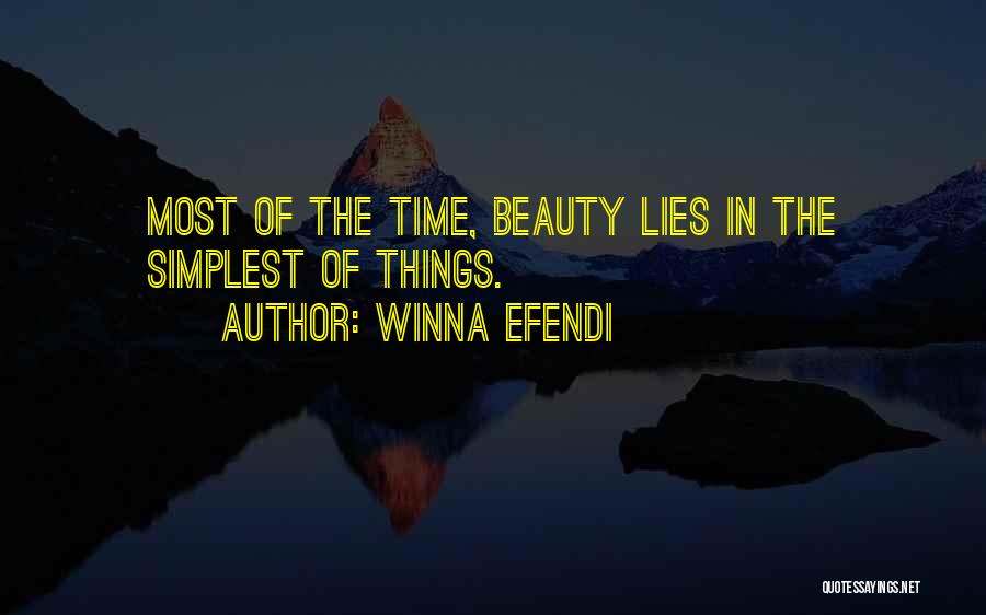 Winna Efendi Quotes: Most Of The Time, Beauty Lies In The Simplest Of Things.