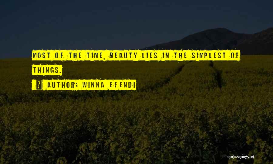 Winna Efendi Quotes: Most Of The Time, Beauty Lies In The Simplest Of Things.