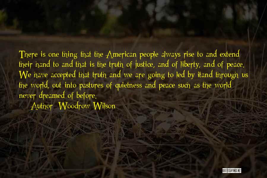 Woodrow Wilson Quotes: There Is One Thing That The American People Always Rise To And Extend Their Hand To And That Is The