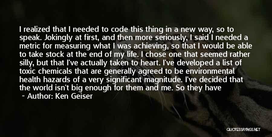 Ken Geiser Quotes: I Realized That I Needed To Code This Thing In A New Way, So To Speak. Jokingly At First, And