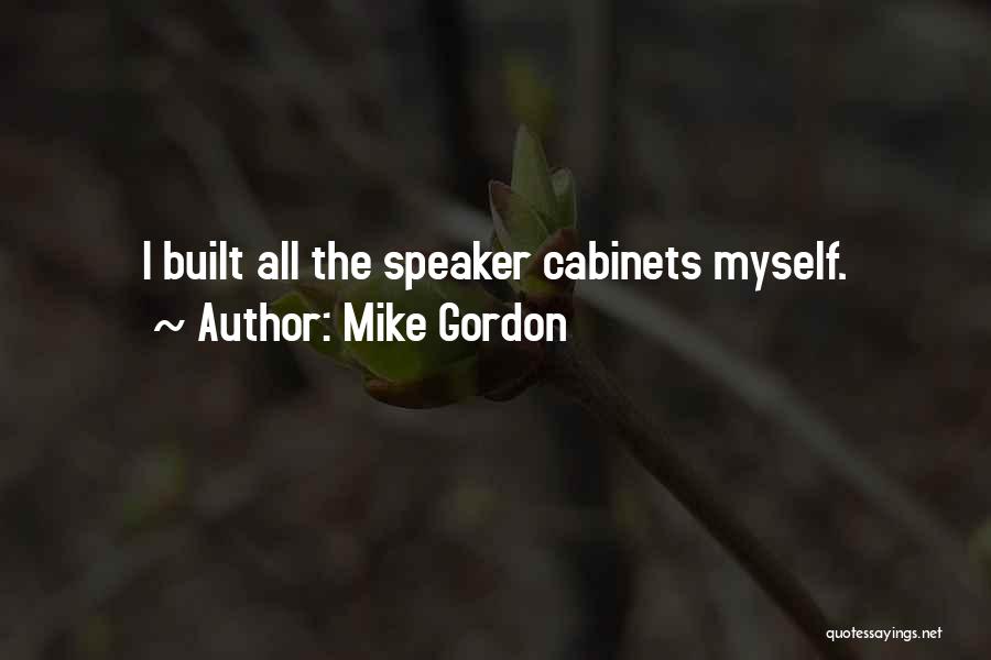 Mike Gordon Quotes: I Built All The Speaker Cabinets Myself.