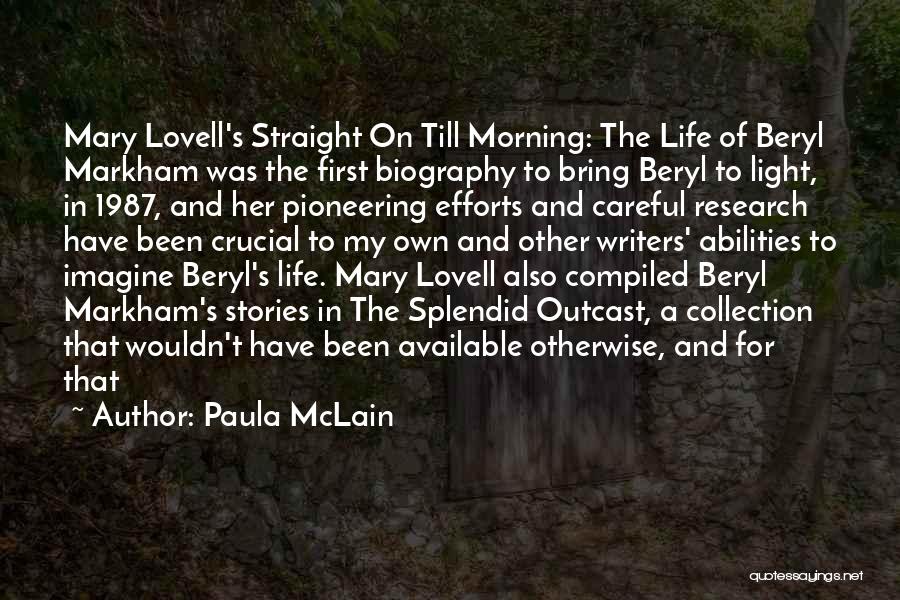 Paula McLain Quotes: Mary Lovell's Straight On Till Morning: The Life Of Beryl Markham Was The First Biography To Bring Beryl To Light,