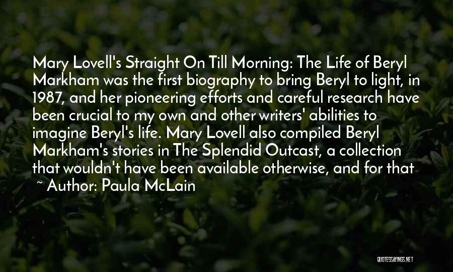 Paula McLain Quotes: Mary Lovell's Straight On Till Morning: The Life Of Beryl Markham Was The First Biography To Bring Beryl To Light,