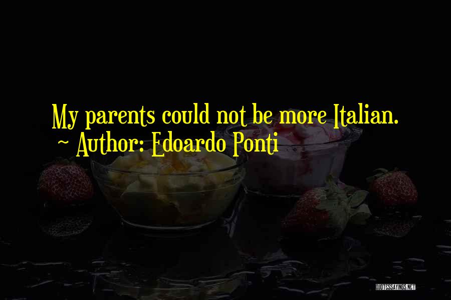Edoardo Ponti Quotes: My Parents Could Not Be More Italian.