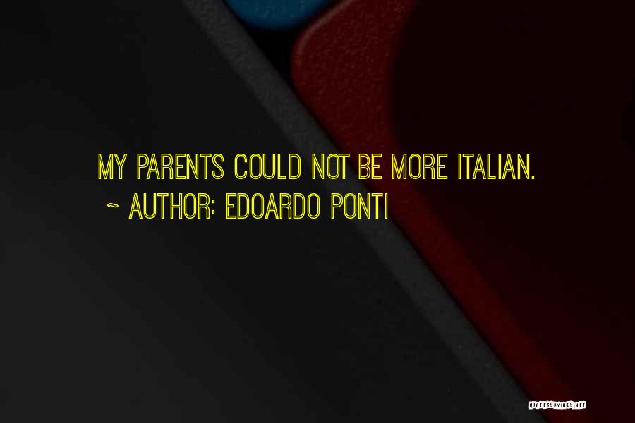 Edoardo Ponti Quotes: My Parents Could Not Be More Italian.