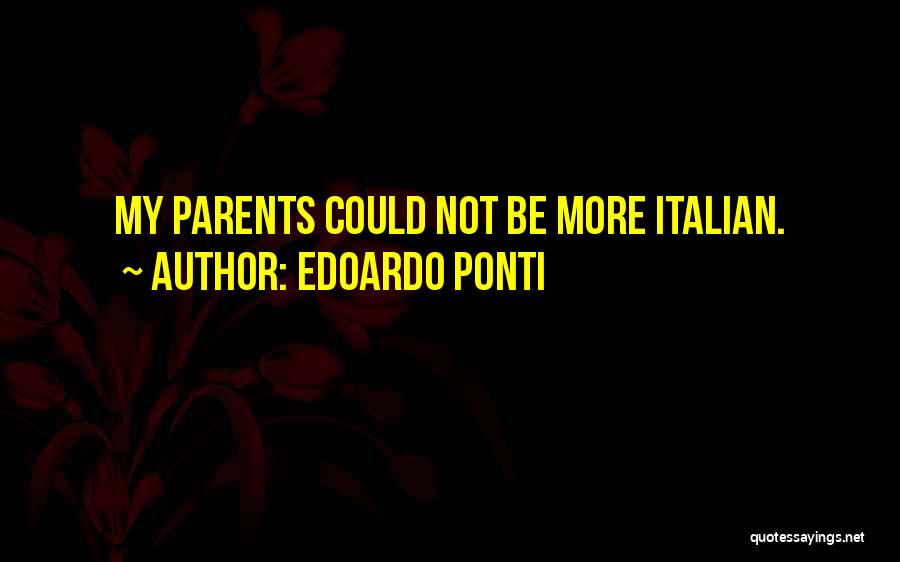 Edoardo Ponti Quotes: My Parents Could Not Be More Italian.