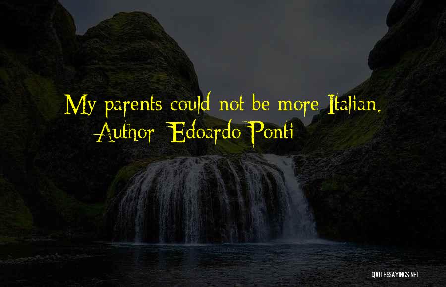 Edoardo Ponti Quotes: My Parents Could Not Be More Italian.