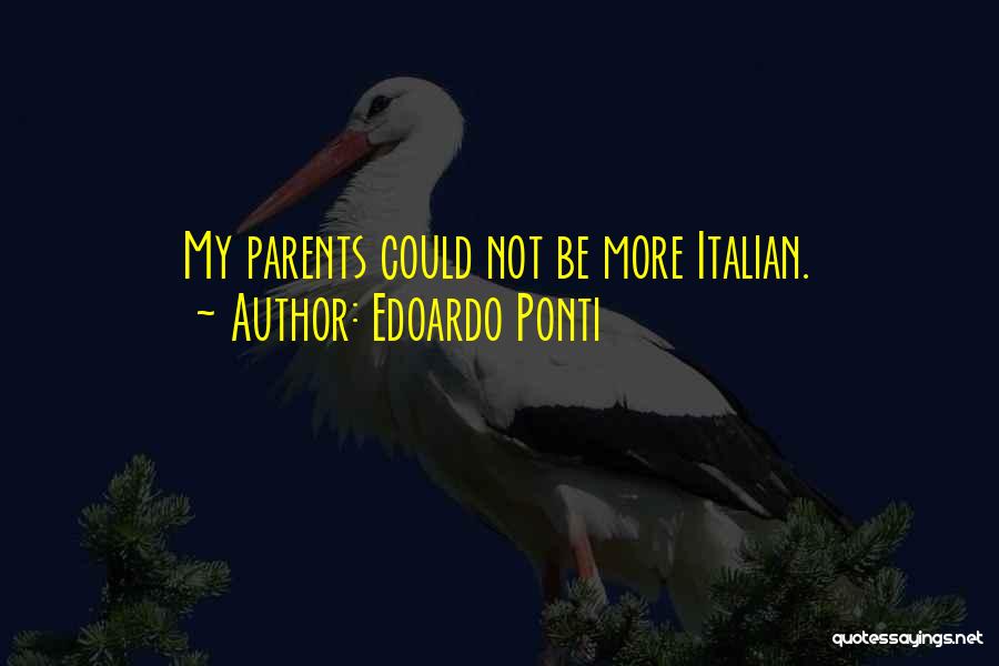 Edoardo Ponti Quotes: My Parents Could Not Be More Italian.
