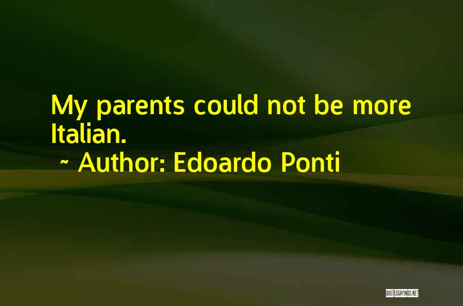 Edoardo Ponti Quotes: My Parents Could Not Be More Italian.