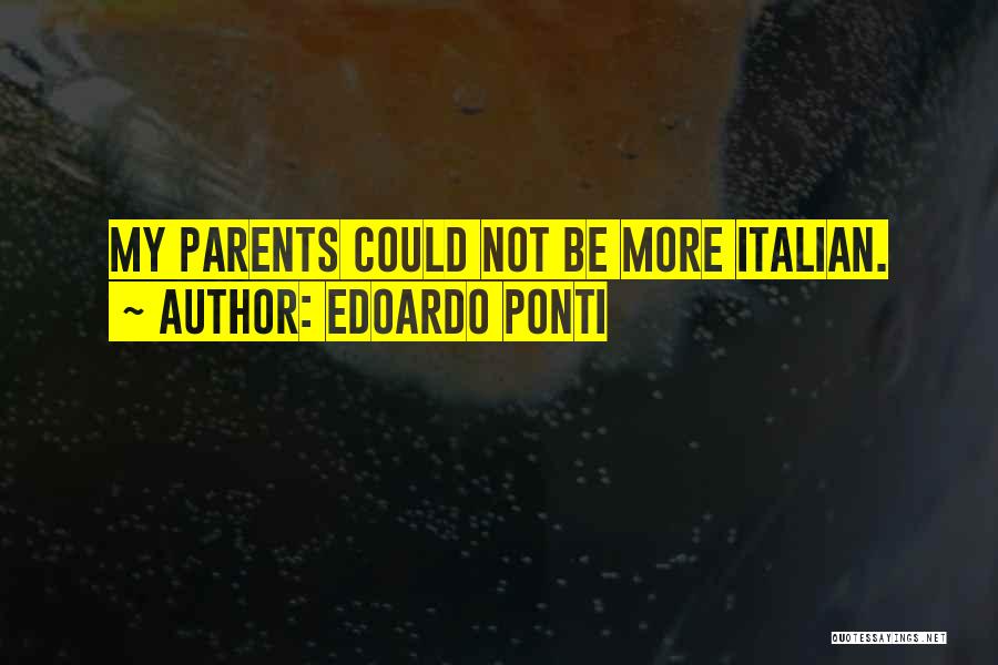 Edoardo Ponti Quotes: My Parents Could Not Be More Italian.