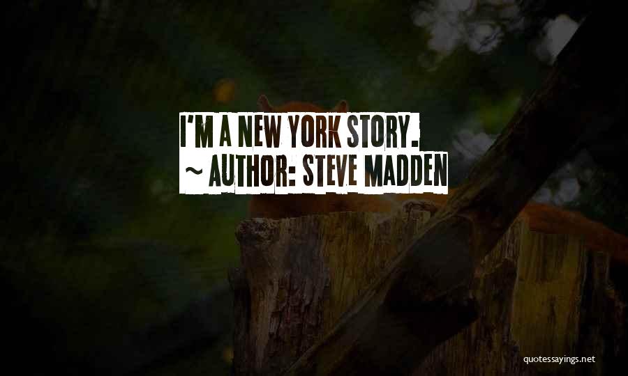 Steve Madden Quotes: I'm A New York Story.