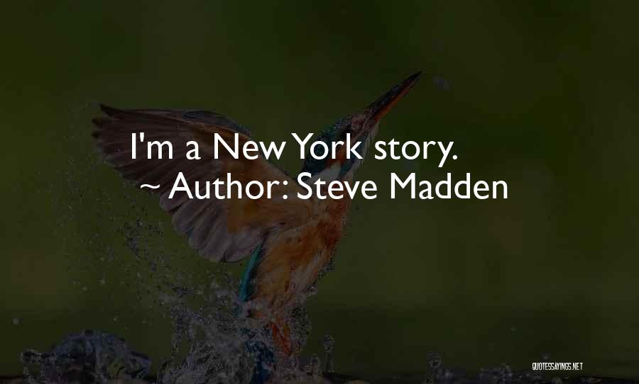 Steve Madden Quotes: I'm A New York Story.