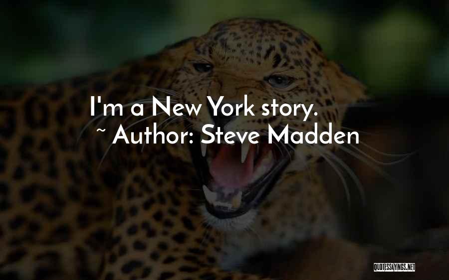 Steve Madden Quotes: I'm A New York Story.