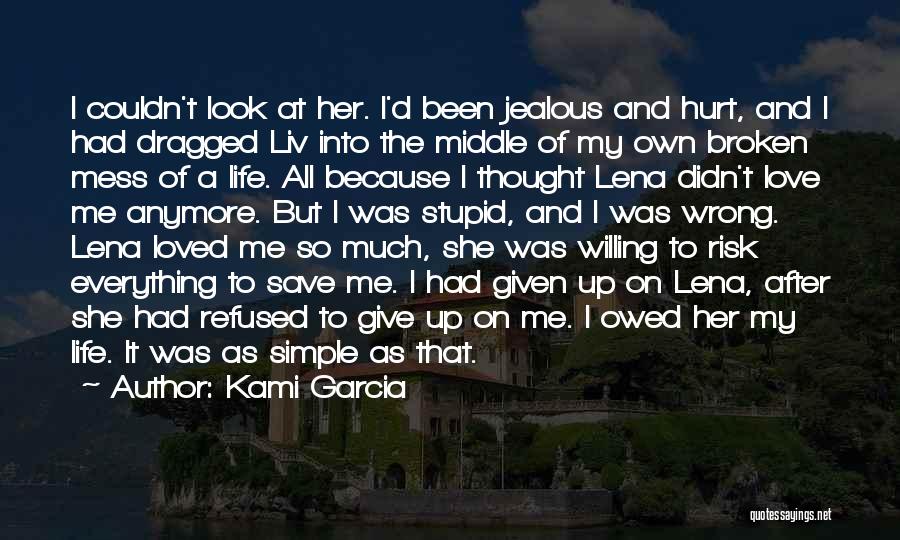 Kami Garcia Quotes: I Couldn't Look At Her. I'd Been Jealous And Hurt, And I Had Dragged Liv Into The Middle Of My