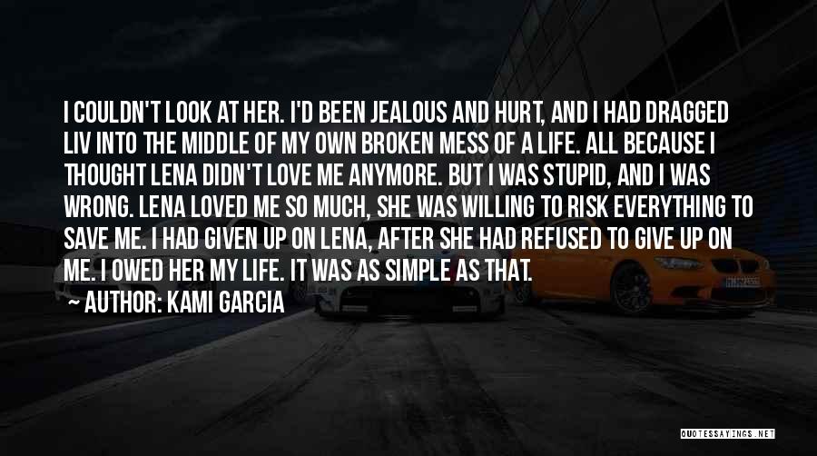 Kami Garcia Quotes: I Couldn't Look At Her. I'd Been Jealous And Hurt, And I Had Dragged Liv Into The Middle Of My