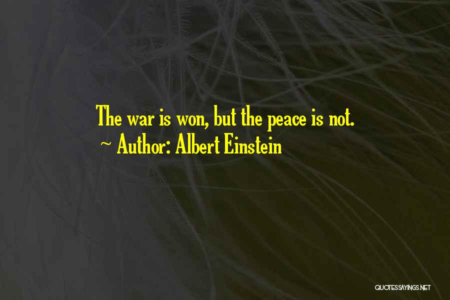 Albert Einstein Quotes: The War Is Won, But The Peace Is Not.