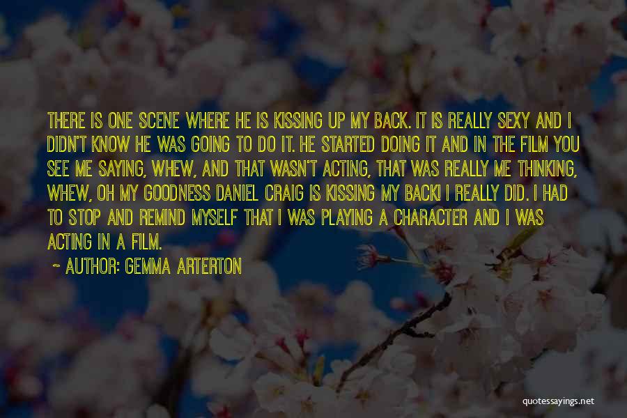 Gemma Arterton Quotes: There Is One Scene Where He Is Kissing Up My Back. It Is Really Sexy And I Didn't Know He