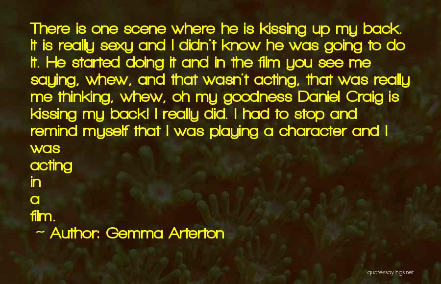 Gemma Arterton Quotes: There Is One Scene Where He Is Kissing Up My Back. It Is Really Sexy And I Didn't Know He