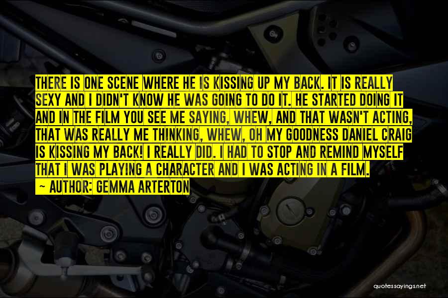 Gemma Arterton Quotes: There Is One Scene Where He Is Kissing Up My Back. It Is Really Sexy And I Didn't Know He