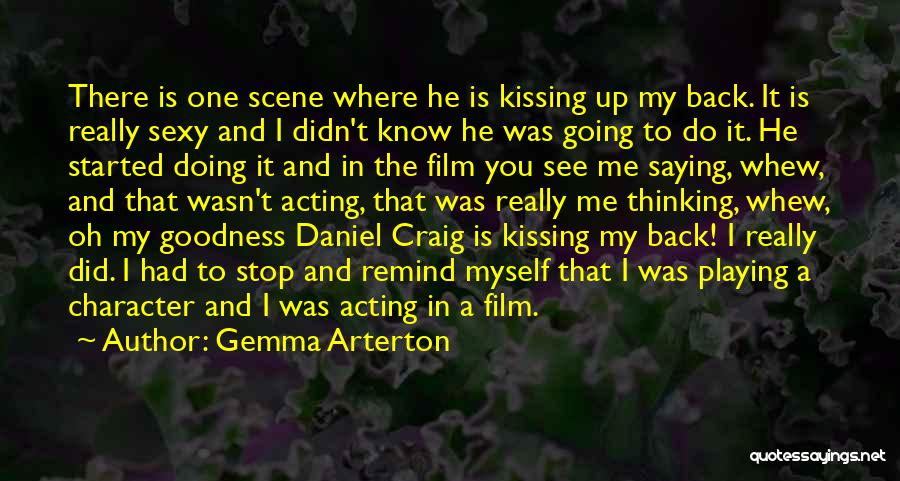 Gemma Arterton Quotes: There Is One Scene Where He Is Kissing Up My Back. It Is Really Sexy And I Didn't Know He