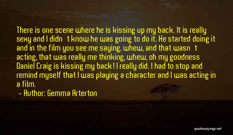 Gemma Arterton Quotes: There Is One Scene Where He Is Kissing Up My Back. It Is Really Sexy And I Didn't Know He