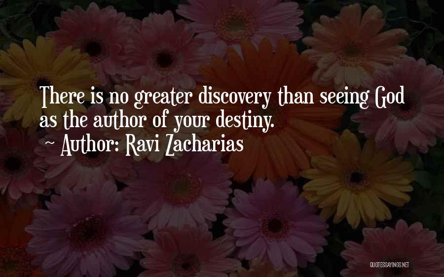 Ravi Zacharias Quotes: There Is No Greater Discovery Than Seeing God As The Author Of Your Destiny.