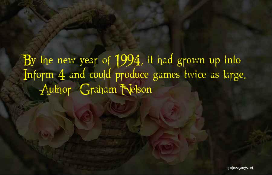 Graham Nelson Quotes: By The New Year Of 1994, It Had Grown Up Into Inform 4 And Could Produce Games Twice As Large.