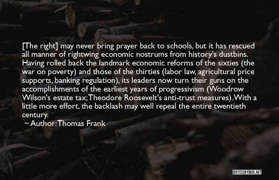 Thomas Frank Quotes: [the Right] May Never Bring Prayer Back To Schools, But It Has Rescued All Manner Of Rightwing Economic Nostrums From