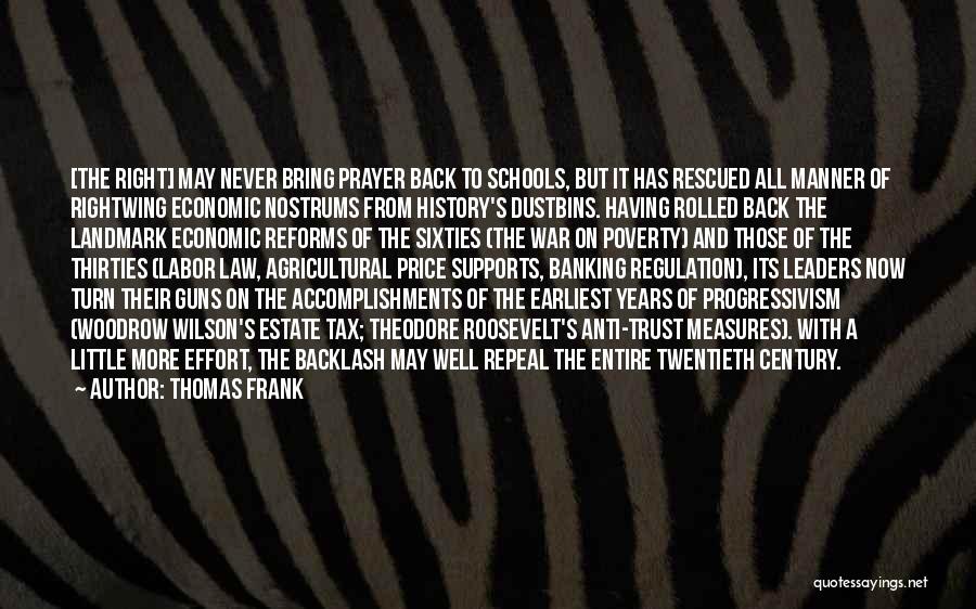 Thomas Frank Quotes: [the Right] May Never Bring Prayer Back To Schools, But It Has Rescued All Manner Of Rightwing Economic Nostrums From