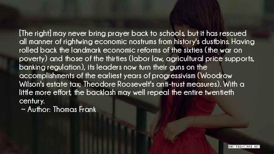 Thomas Frank Quotes: [the Right] May Never Bring Prayer Back To Schools, But It Has Rescued All Manner Of Rightwing Economic Nostrums From