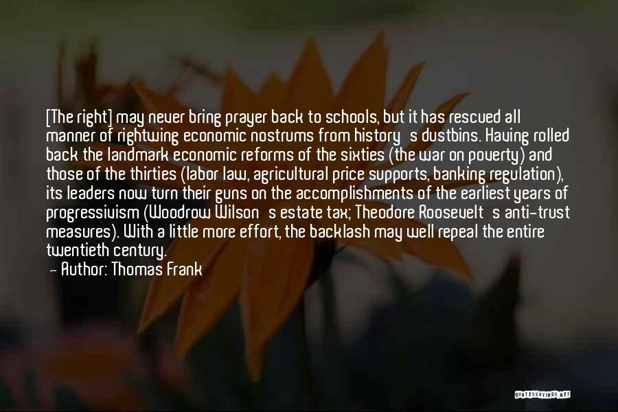 Thomas Frank Quotes: [the Right] May Never Bring Prayer Back To Schools, But It Has Rescued All Manner Of Rightwing Economic Nostrums From