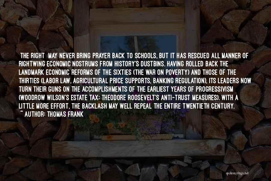 Thomas Frank Quotes: [the Right] May Never Bring Prayer Back To Schools, But It Has Rescued All Manner Of Rightwing Economic Nostrums From