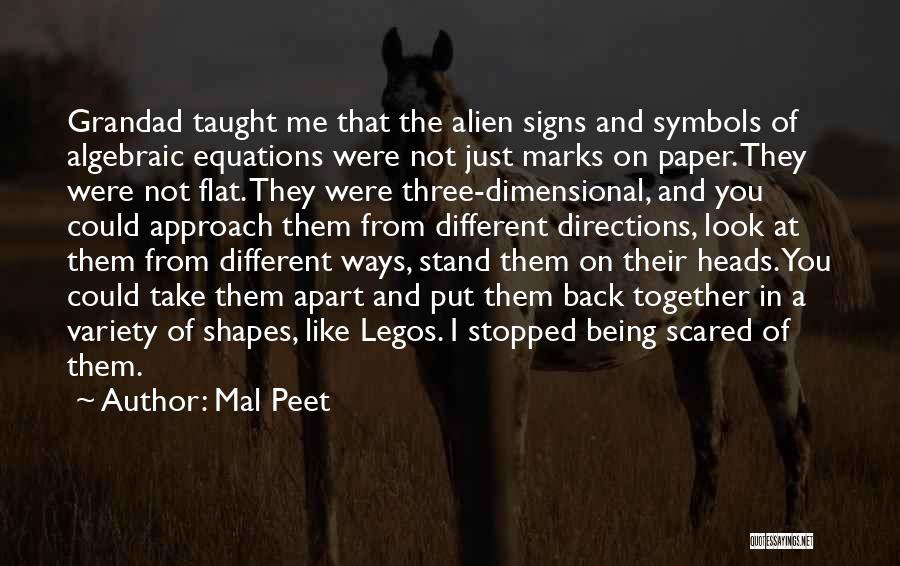 Mal Peet Quotes: Grandad Taught Me That The Alien Signs And Symbols Of Algebraic Equations Were Not Just Marks On Paper. They Were