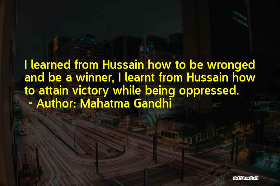 Mahatma Gandhi Quotes: I Learned From Hussain How To Be Wronged And Be A Winner, I Learnt From Hussain How To Attain Victory