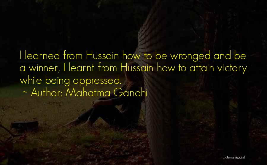 Mahatma Gandhi Quotes: I Learned From Hussain How To Be Wronged And Be A Winner, I Learnt From Hussain How To Attain Victory