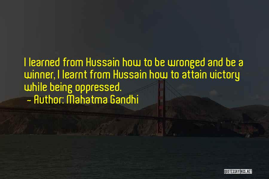 Mahatma Gandhi Quotes: I Learned From Hussain How To Be Wronged And Be A Winner, I Learnt From Hussain How To Attain Victory