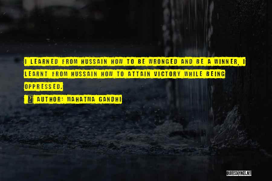 Mahatma Gandhi Quotes: I Learned From Hussain How To Be Wronged And Be A Winner, I Learnt From Hussain How To Attain Victory