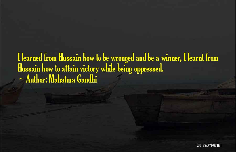 Mahatma Gandhi Quotes: I Learned From Hussain How To Be Wronged And Be A Winner, I Learnt From Hussain How To Attain Victory