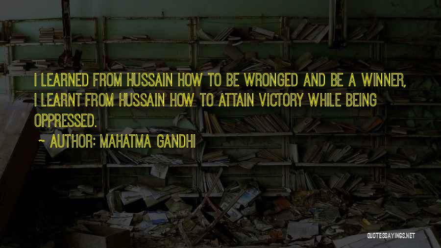 Mahatma Gandhi Quotes: I Learned From Hussain How To Be Wronged And Be A Winner, I Learnt From Hussain How To Attain Victory