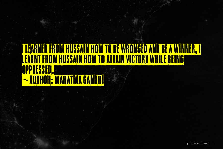 Mahatma Gandhi Quotes: I Learned From Hussain How To Be Wronged And Be A Winner, I Learnt From Hussain How To Attain Victory