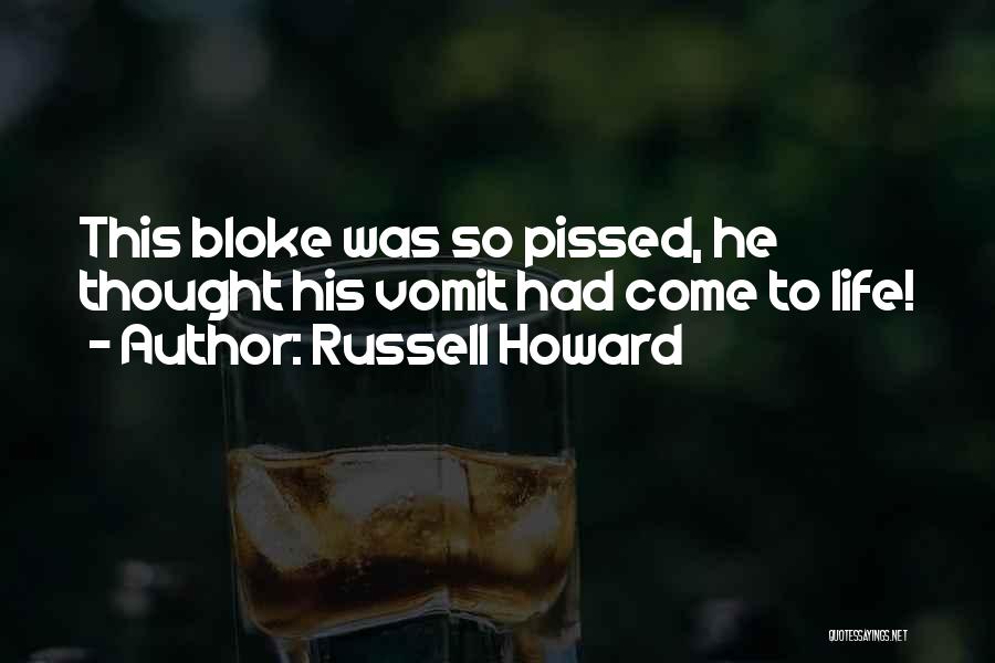 Russell Howard Quotes: This Bloke Was So Pissed, He Thought His Vomit Had Come To Life!