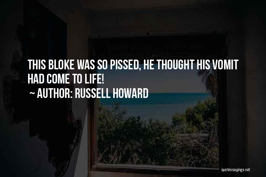 Russell Howard Quotes: This Bloke Was So Pissed, He Thought His Vomit Had Come To Life!