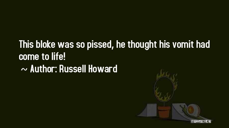 Russell Howard Quotes: This Bloke Was So Pissed, He Thought His Vomit Had Come To Life!