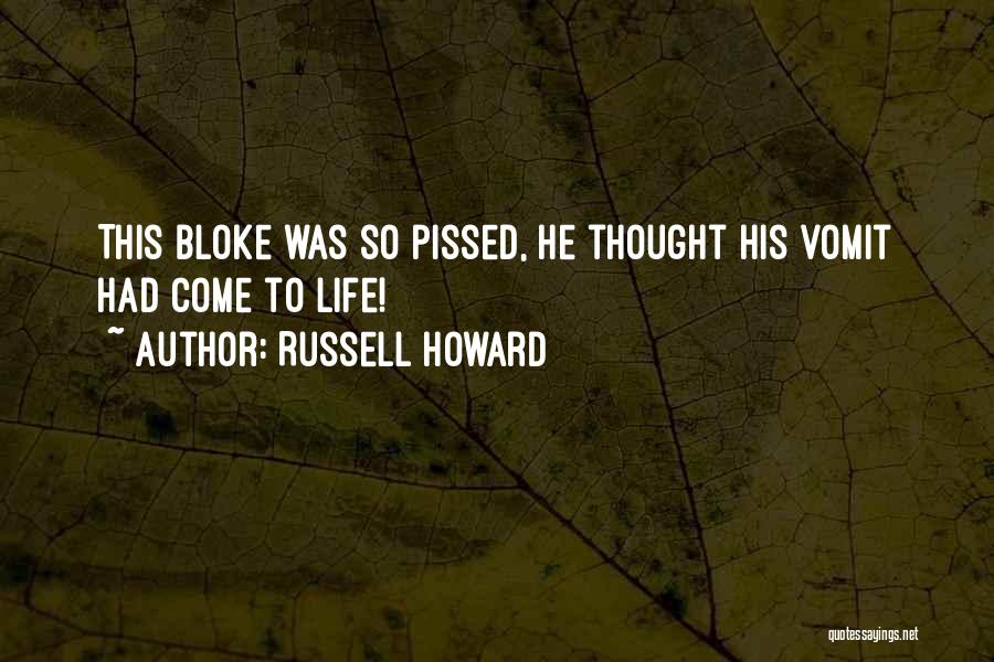 Russell Howard Quotes: This Bloke Was So Pissed, He Thought His Vomit Had Come To Life!