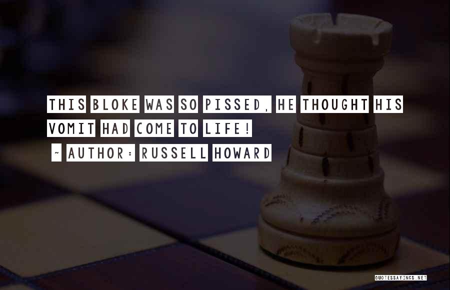 Russell Howard Quotes: This Bloke Was So Pissed, He Thought His Vomit Had Come To Life!