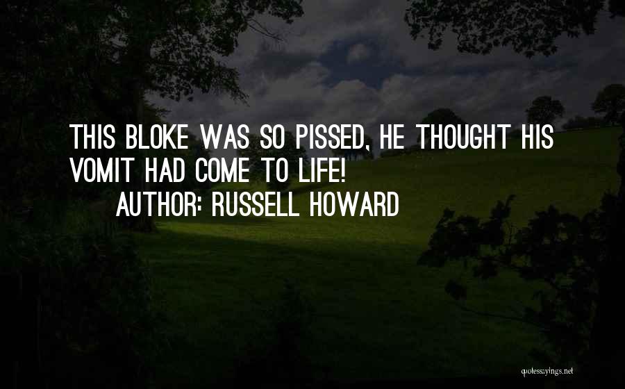 Russell Howard Quotes: This Bloke Was So Pissed, He Thought His Vomit Had Come To Life!