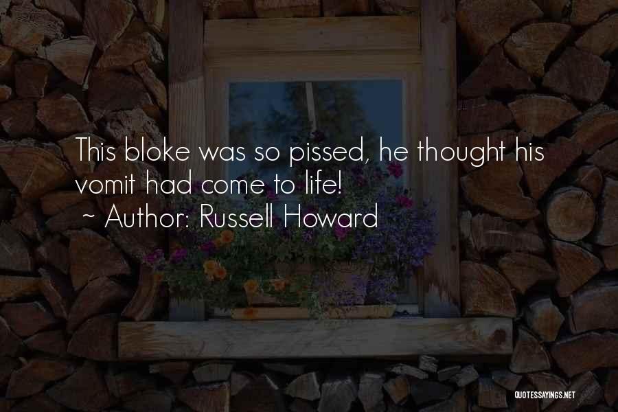 Russell Howard Quotes: This Bloke Was So Pissed, He Thought His Vomit Had Come To Life!