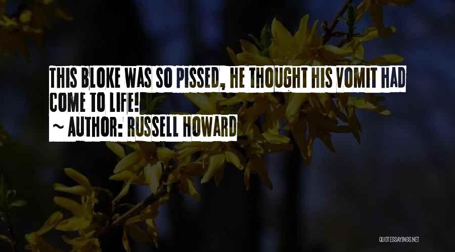 Russell Howard Quotes: This Bloke Was So Pissed, He Thought His Vomit Had Come To Life!